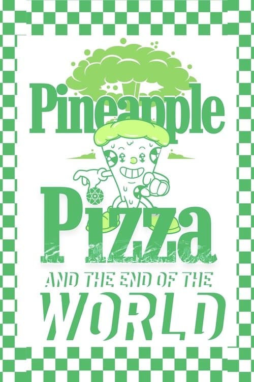 Pineapple Pizza and The End of the World